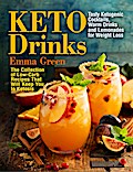 Keto Drinks: Tasty Ketogenic Cocktails, Warm Drinks and Lemonades for Weight Loss - The Collection of Low-Carb Recipes That Will Keep You In Ketosis (Keto Diet, #1)