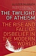 The Twilight Of Atheism