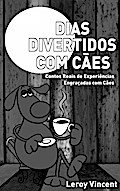 Dias Divertidos com Cães: Contos Reais de Experiências Engraçadas com Cães