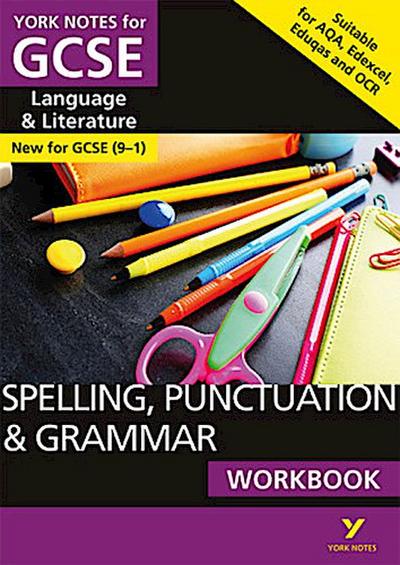 SPELLING, PUNCTUATION & GRAMMAR: WORKBOOK: - the ideal way to catch up, test your knowledge and feel ready for 2025 and 2026 assessments and exams