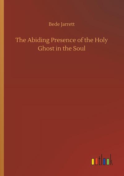 The Abiding Presence of the Holy Ghost in the Soul