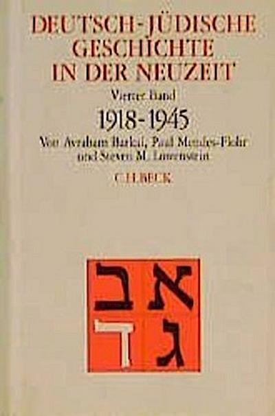 Deutsch-jüdische Geschichte in der Neuzeit, 4 Bde. Deutsch-jüdische Geschichte in der Neuzeit  Bd. 4: Aufbruch und Zerstörung 1918-1945