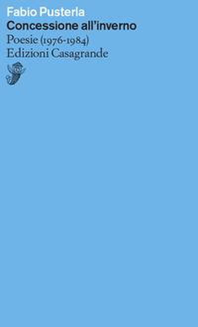 Concessione all’inverno. Poesie (1967-1984)
