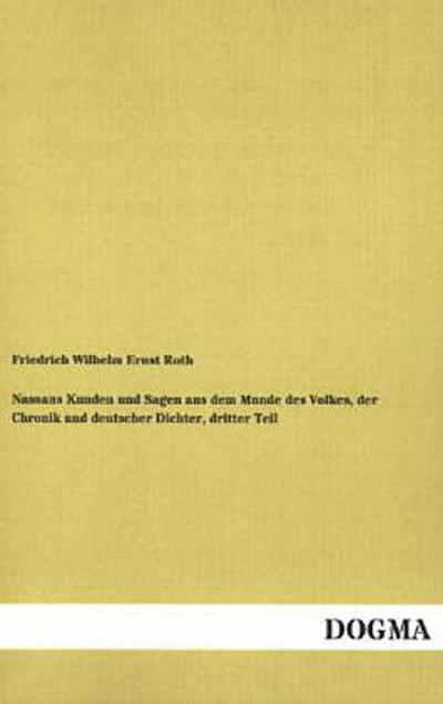 Nassaus Kunden und Sagen aus dem Munde des Volkes, der Chronik und deutscher Dichter, dritter Teil