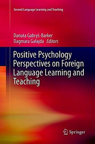 Positive Psychology Perspectives on Foreign Language Learning and Teaching
