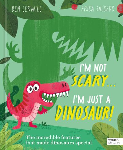I’m Not Scary . . . I’m Just a Dinosaur