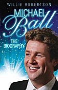 Michael Ball - The Biography