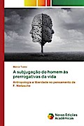 A subjugação do homem às prerrogativas da vida