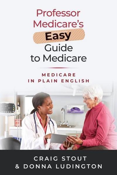 Professor Medicare’s Easy Guide to Medicare: Medicare in Plain English