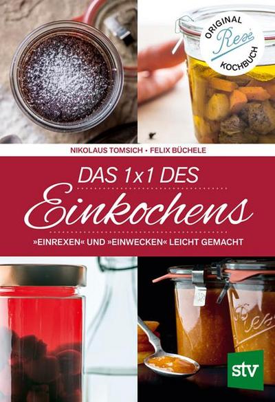 Das 1 x 1 des Einkochens: Einrexen & Einwecken leicht gemacht