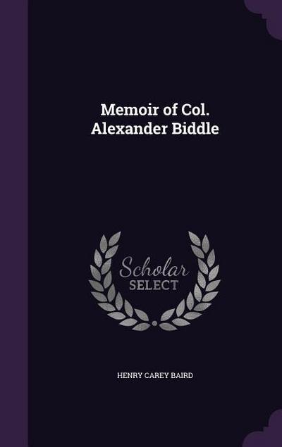 Memoir of Col. Alexander Biddle
