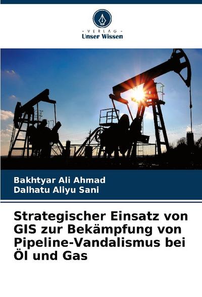 Strategischer Einsatz von GIS zur Bekämpfung von Pipeline-Vandalismus bei Öl und Gas