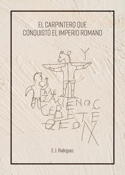 Rodriguez, E: Carpintero que conquistó el Imperio romano