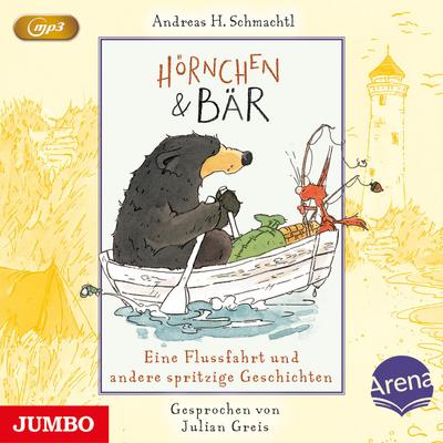 Hörnchen & Bär 03. Eine Flussfahrt und andere spritzige Geschichten