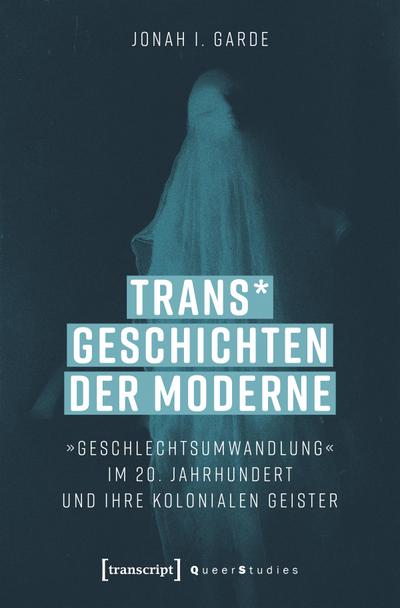 Trans* Geschichten der Moderne
