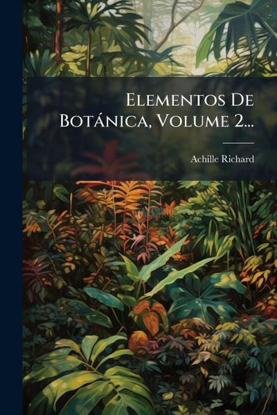 Elementos De Botànica, Volume 2...