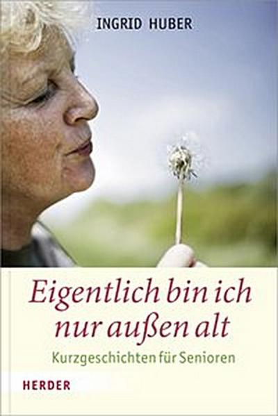 Eigentlich bin ich nur außen alt