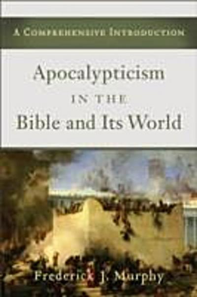 Apocalypticism in the Bible and Its World