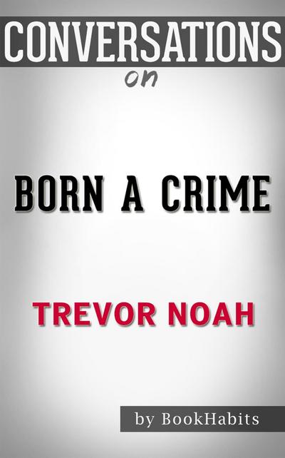 Born a Crime: by Trevor Noah​​​​​​​ | Conversation Starters