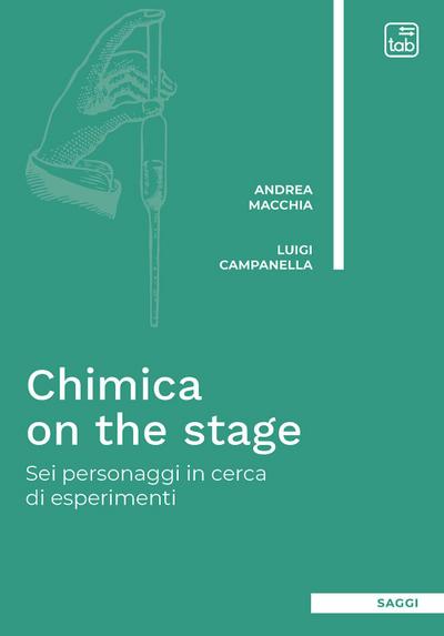 Macchia, A: Chimica on the stage. Sei personaggi in cerca di