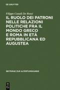 Il ruolo dei patroni nelle relazioni politiche fra il mondo greco e Roma in età repubblicana ed augustea