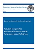Padua als Europäisches Wissenschaftszentrum von der Renaissance bis zur Aufklärung