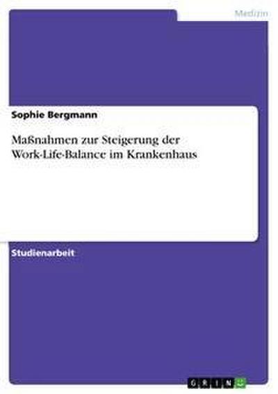 Maßnahmen zur Steigerung der Work-Life-Balance im Krankenhaus