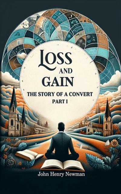 Loss And Gain The Story Of A Convert Part I