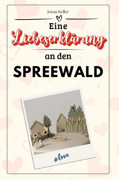 Eine Liebeserklärung an den Spreewald - Die große Hommage - das perfekte Geschenk für Weihnachten und Geburtstag und jeden Anlass