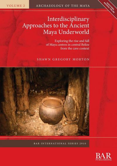 Interdisciplinary Approaches to the Ancient Maya Underworld