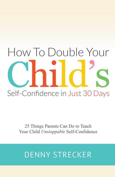 How to Double Your Child’s Confidence in Just 30 Days