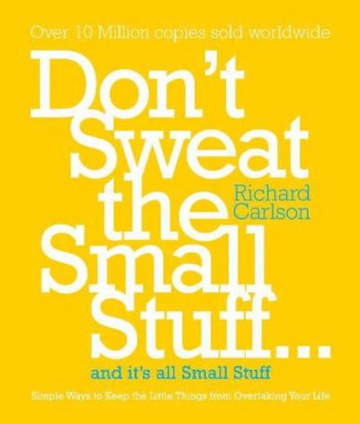 Don’t Sweat the Small Stuff