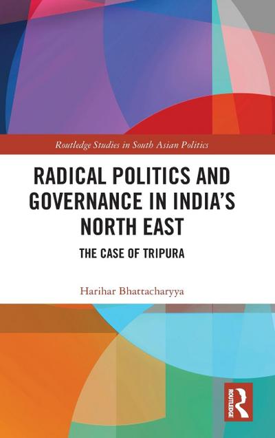 Radical Politics and Governance in India’s North East