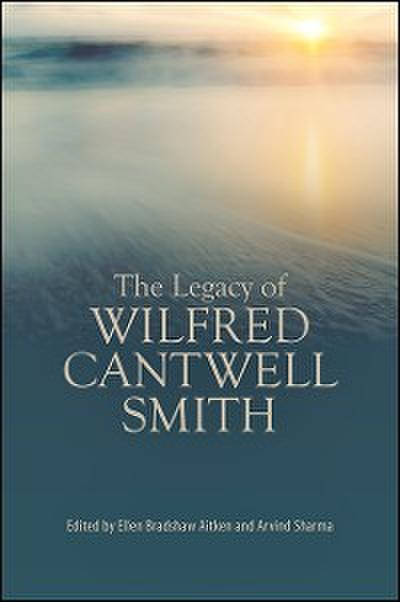 The Legacy of Wilfred Cantwell Smith