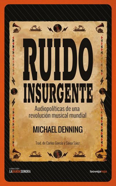 Ruido insurgente . Audiopolíticas de una revolución musical