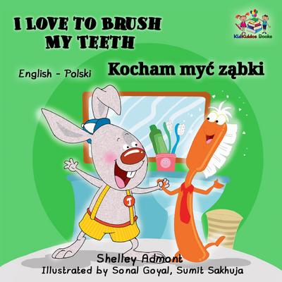 I Love to Brush My Teeth Kocham myc zabki (English Polish Bilingual Collection)