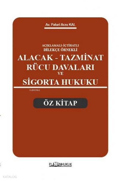 Aciklamali Ictihatli Dilekce Örnekli Alacak Tazminat Rücu Davalari ve Sigorta Hukuku