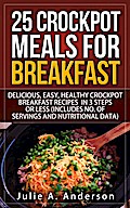 25 Crockpot Meals for Breakfast (Crockpot Meals Series, #3)