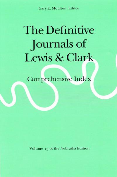 The Definitive Journals of Lewis and Clark, Vol 13