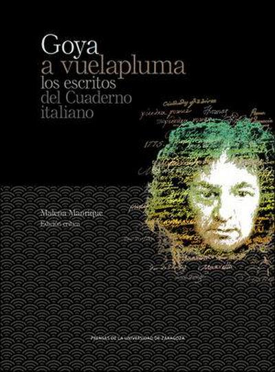Goya a vuelapluma : los escritos del cuaderno italiano