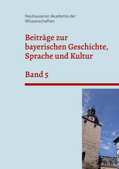 Beiträge zur bayerischen Geschichte, Sprache und Kultur