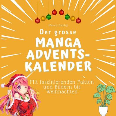 Der grosse Manga-Adventskalender: Mit faszinierenden Fakten und Bildern bis Weihnachten