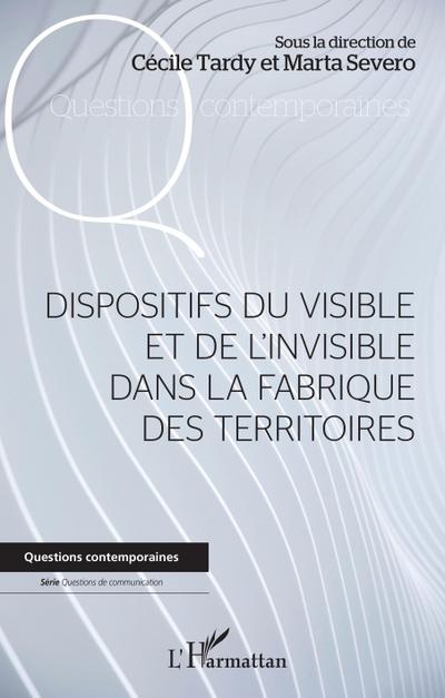 Dispositifs du visible et de l’invisible dans la fabrique des territoires