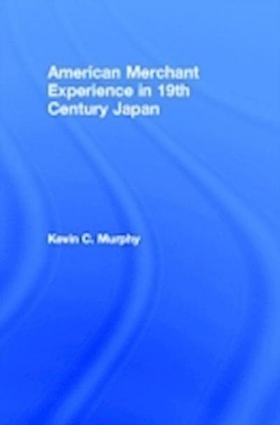 American Merchant Experience in Nineteenth Century Japan