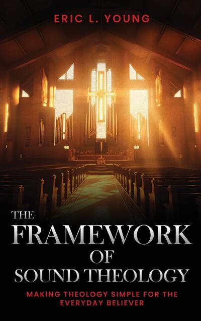 The Framework Of Sound Theology