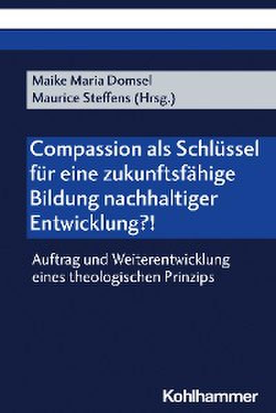 Compassion als Schlüssel für eine zukunftsfähige Bildung nachhaltiger Entwicklung?!