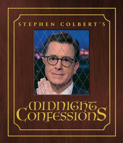 Stephen Colbert’s Midnight Confessions