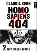 Homo Sapiens 404 Band 2: Mit dieser Waffe