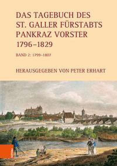 Das Tagebuch des St. Galler Fürstabts Pankraz Vorster 1796-1829