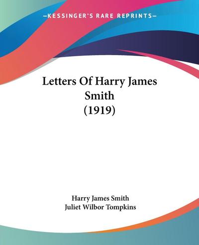 Letters Of Harry James Smith (1919)
